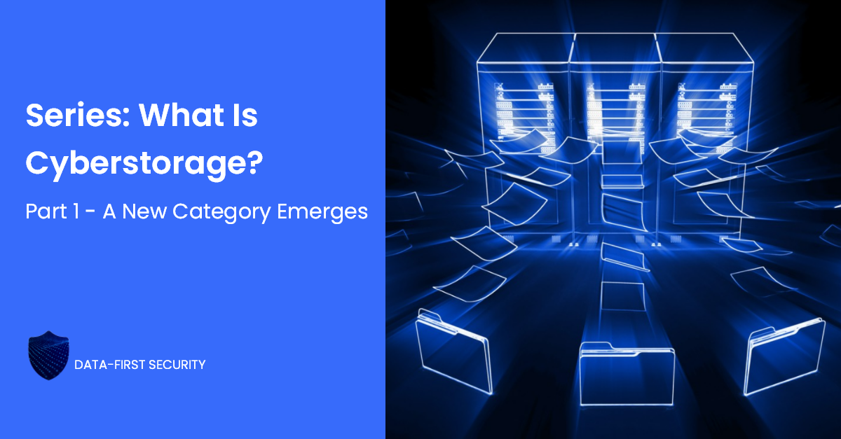 Cyberstorage Series Part I: A New Category of Ransomware Protection